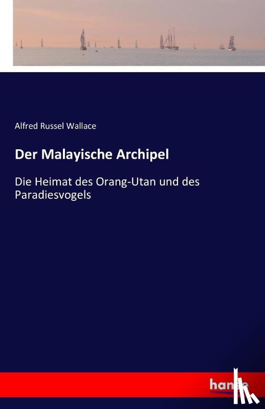 Wallace, Alfred R - Der Malayische Archipel