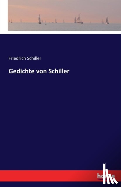 Schiller, Friedrich - Gedichte von Schiller
