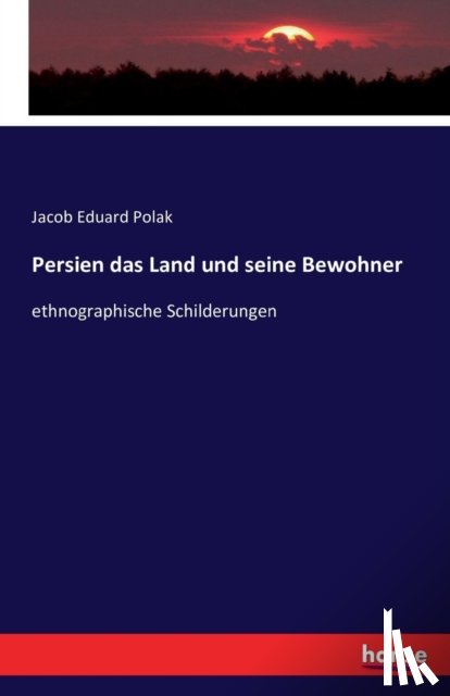 Polak, Jacob Eduard - Persien das Land und seine Bewohner