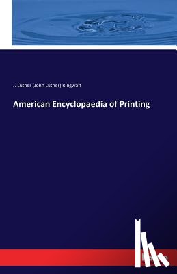 Ringwalt, J Luther (John Luther) - American Encyclopaedia of Printing