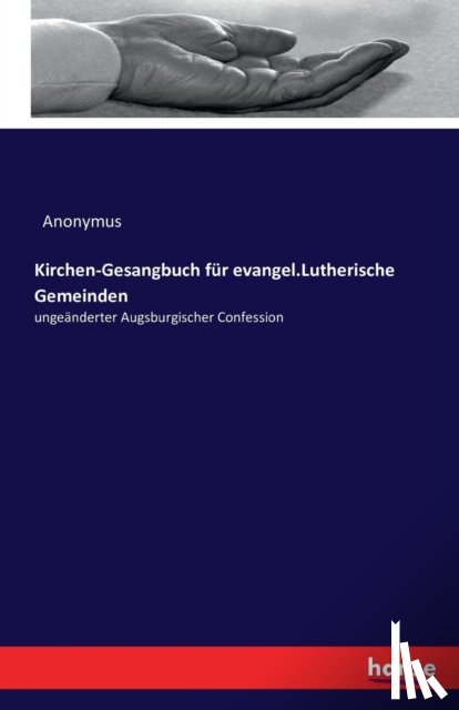 Anonymus - Kirchen-Gesangbuch fur evangel.Lutherische Gemeinden