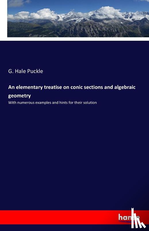 Puckle, G Hale - An elementary treatise on conic sections and algebraic geometry