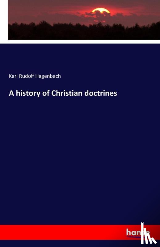 Hagenbach, Karl Rudolf - A history of Christian doctrines