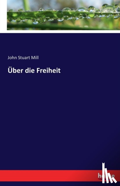 Mill, John Stuart - UEber die Freiheit