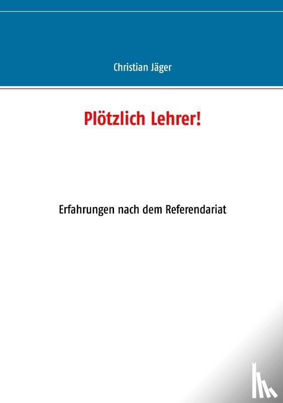 Jager, Christian - Ploetzlich Lehrer!