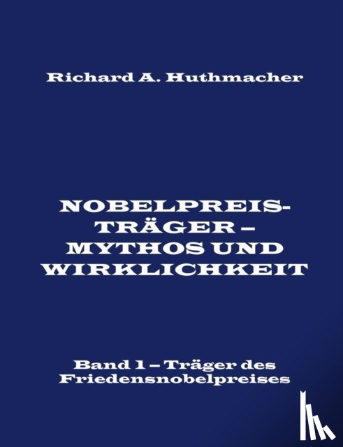 Huthmacher, Richard a - Nobelpreistrager - Mythos und Wirklichkeit. Band 1