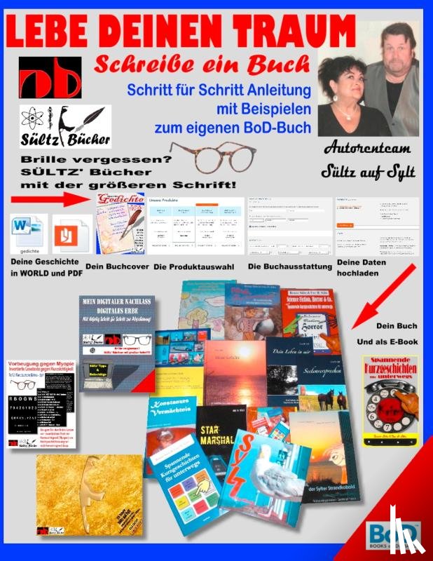 Sultz, Renate, Sultz, Uwe H - Lebe deinen Traum - Schreibe ein Buch - Schritt fur Schritt-Anleitung mit Beispielen zum eigenen BoD-Buch