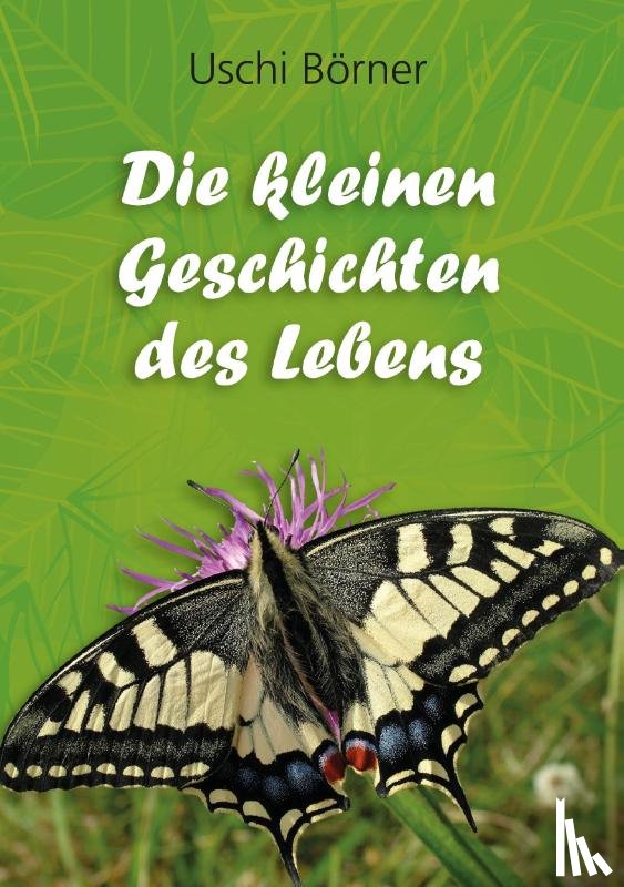 Boerner, Uschi - Die kleinen Geschichten des Lebens