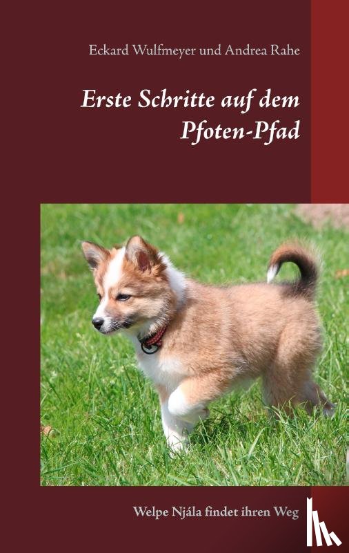 Wulfmeyer, Eckard, Rahe, Andrea - Erste Schritte auf dem Pfoten-Pfad