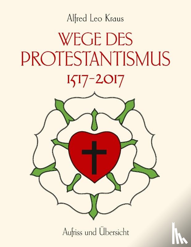 Kraus, Alfred Leo - Wege des Protestantismus 1517-2017