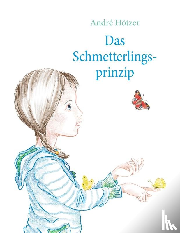 Hötzer, André - Das Schmetterlingsprinzip