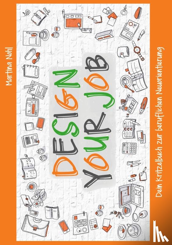 Nohl, Martina - Design your Job