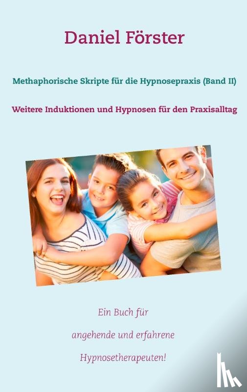 Foerster, Daniel - Methaphorische Skripte fur die Hypnosepraxis (Band II)