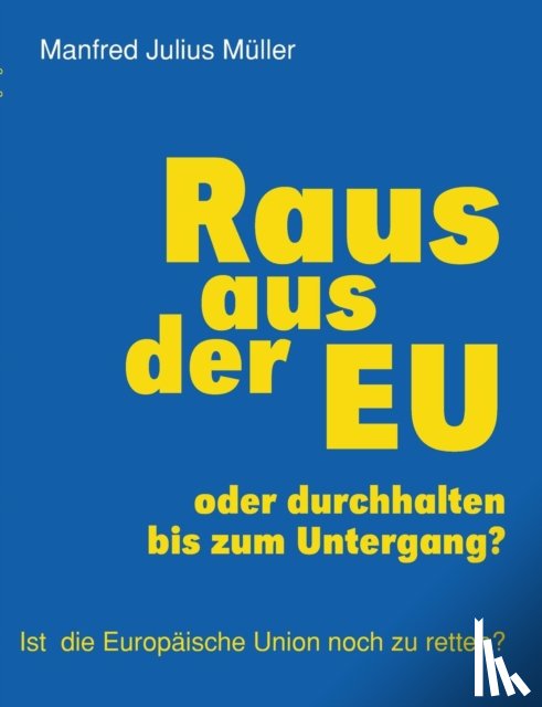 Muller, Manfred Julius - Raus aus der EU
