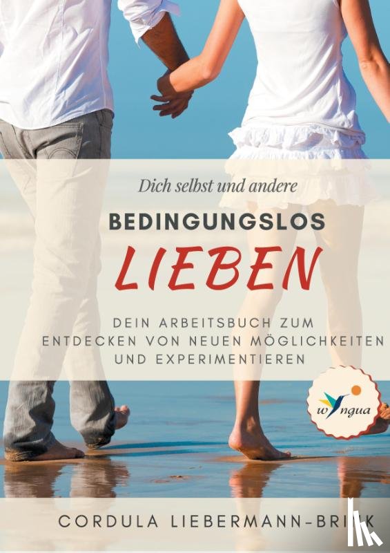 Liebermann-Brink, Cordula, Kosa, Angela D. - Bedingungslos lieben