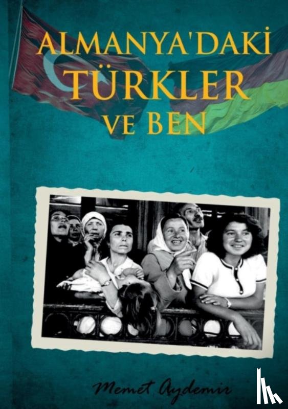 Aydemir, Memet - Almanya`daki Turkler ve Ben