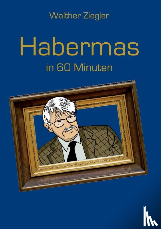 Ziegler, Walther - Habermas in 60 Minuten