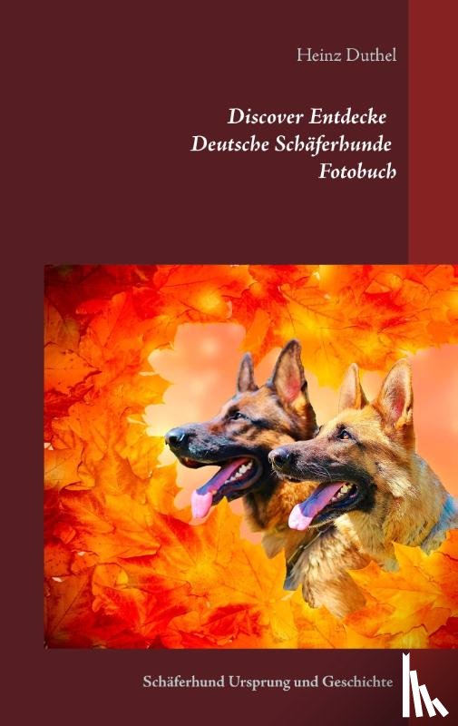 Duthel, Heinz - Discover Entdecke Deutsche Schaferhunde Fotobuch