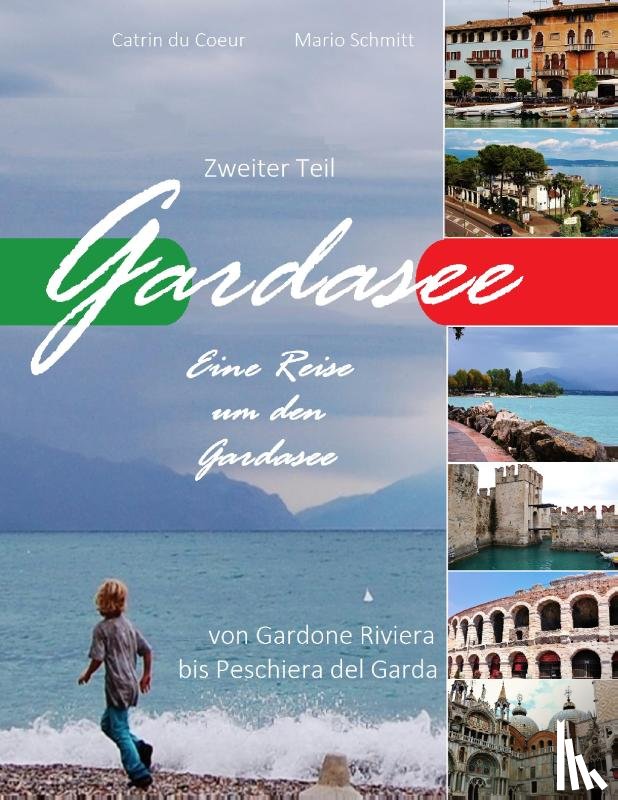 Coeur, Catrin Du - Gardasee, Eine Reise um den Gardasee, zweiter Teil