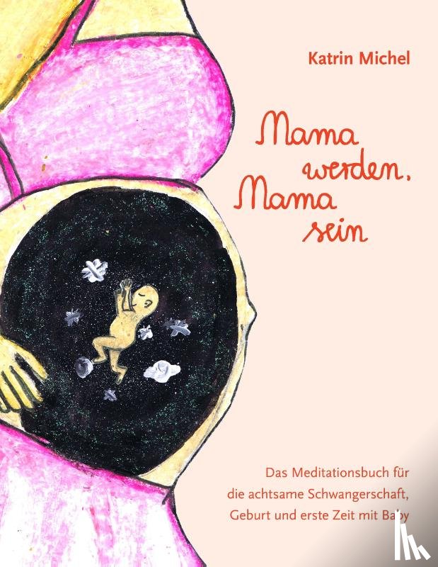 Michel, Katrin - Mama werden, Mama sein