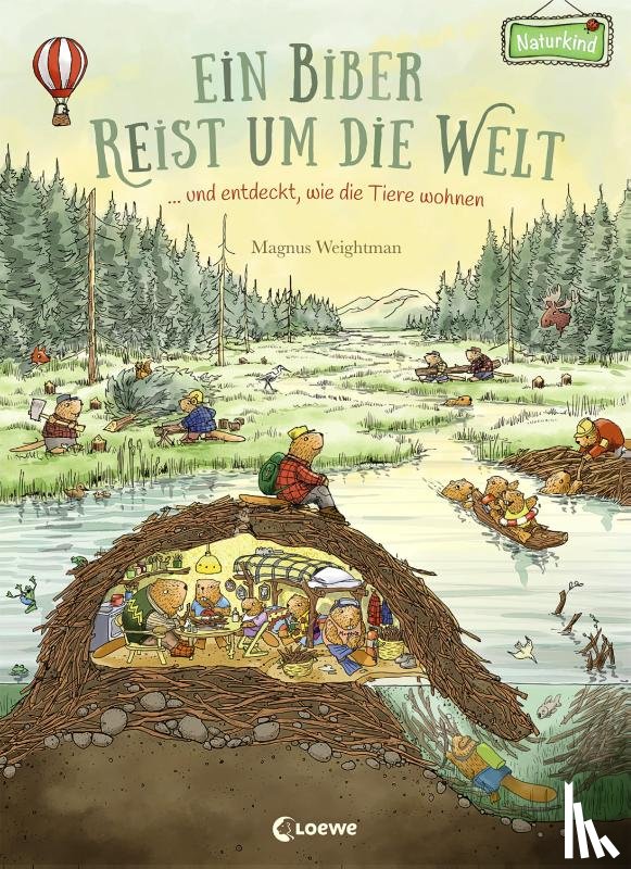 Weightman, Magnus - Ein Biber reist um die Welt ... und entdeckt, wie die Tiere wohnen