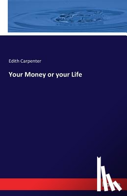 Carpenter, Edith - Your Money or your Life