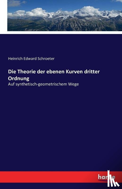 Schroeter, Heinrich Edward - Die Theorie der ebenen Kurven dritter Ordnung