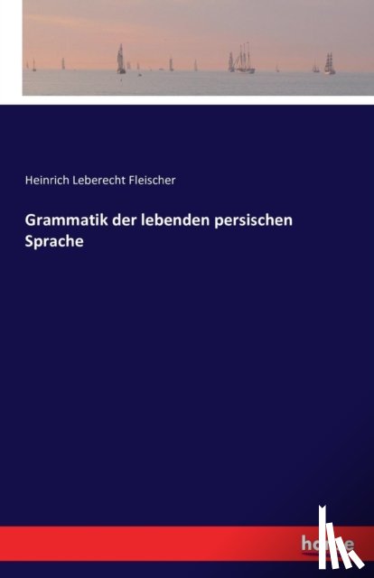 Fleischer, Heinrich Leberecht - Grammatik der lebenden persischen Sprache