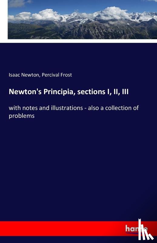 Newton, Sir Isaac, Frost, Percival - Newton's Principia, sections I, II, III
