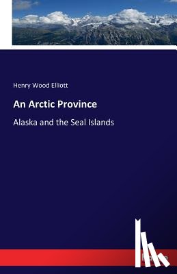 Elliott, Henry Wood - An Arctic Province