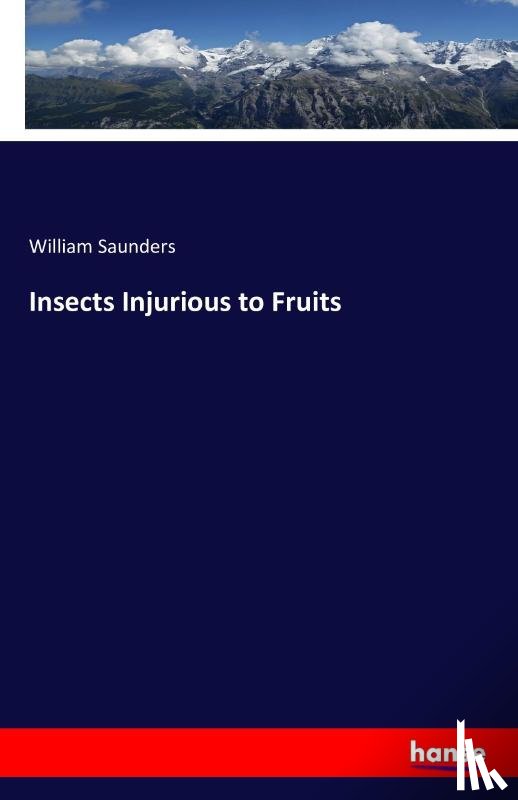 Saunders, William - Insects Injurious to Fruits