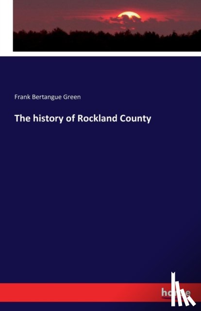 Green, Frank Bertangue - The history of Rockland County