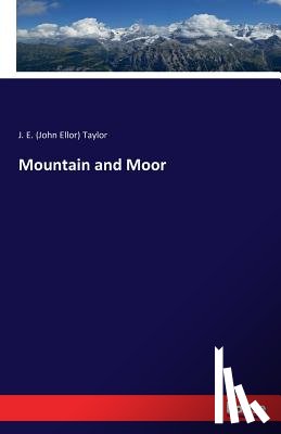 Taylor, J E (John Ellor) - Mountain and Moor