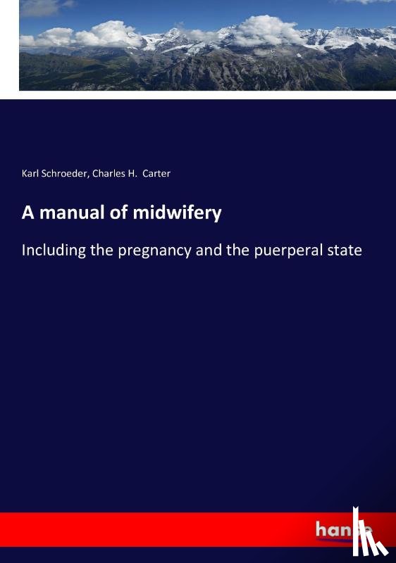 Schroeder, Karl, Carter, Charles H - A manual of midwifery