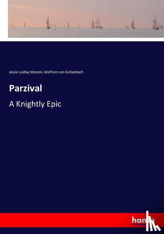 Von Eschenbach, Wolfram, Weston, Jessie Laidlay - Parzival