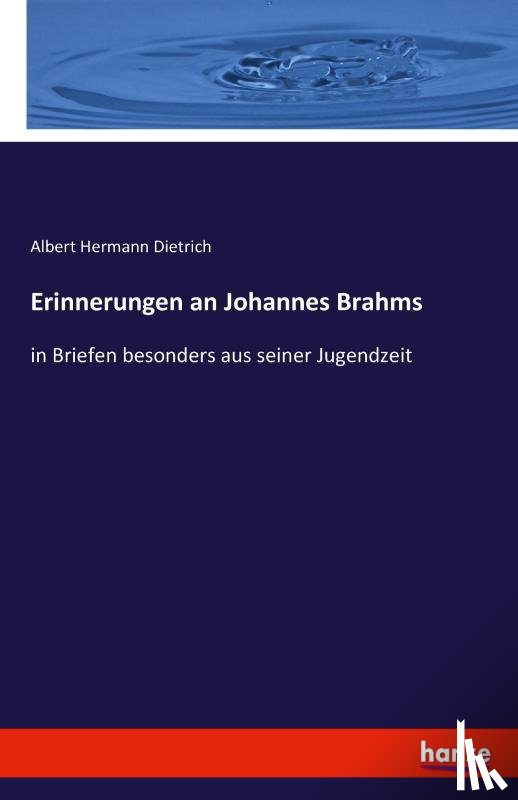 Dietrich, Albert Hermann - Erinnerungen an Johannes Brahms