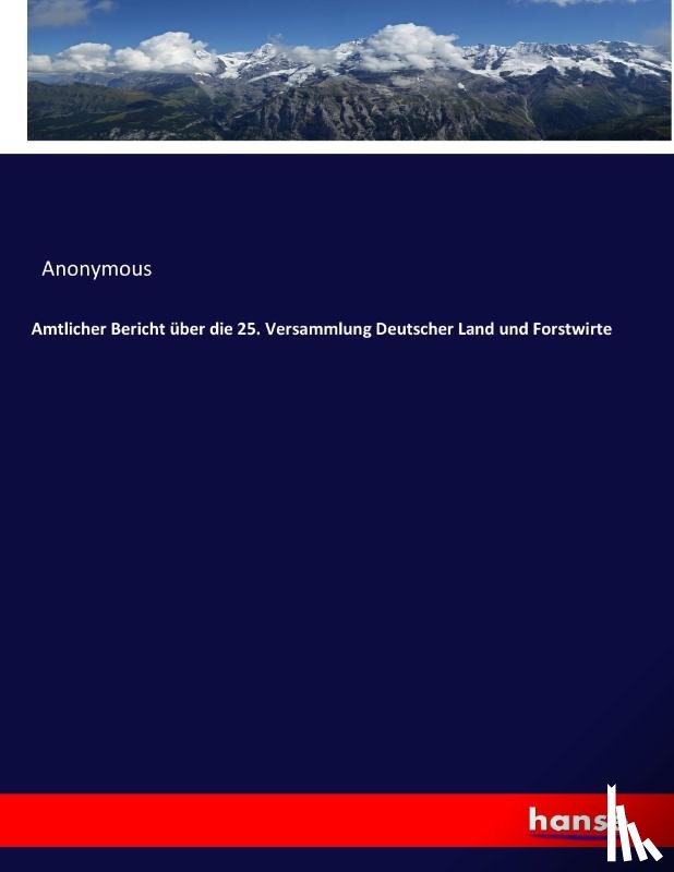 Anonymous - Amtlicher Bericht uber die 25. Versammlung Deutscher Land und Forstwirte