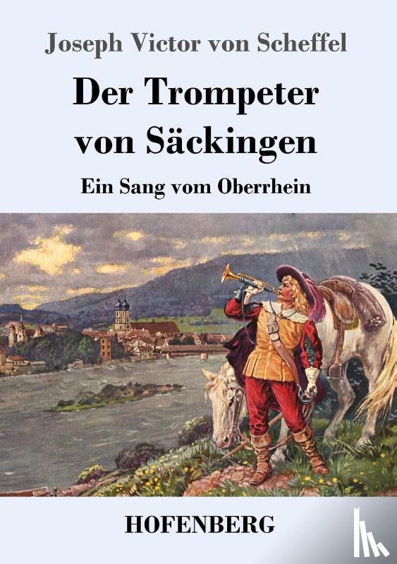 Scheffel, Joseph Victor Von - Der Trompeter von Sackingen
