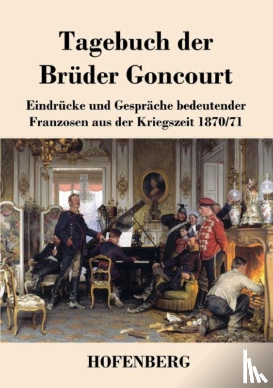 Goncourt, Edmond De, Goncourt, Jules De - Tagebuch der Bruder Goncourt