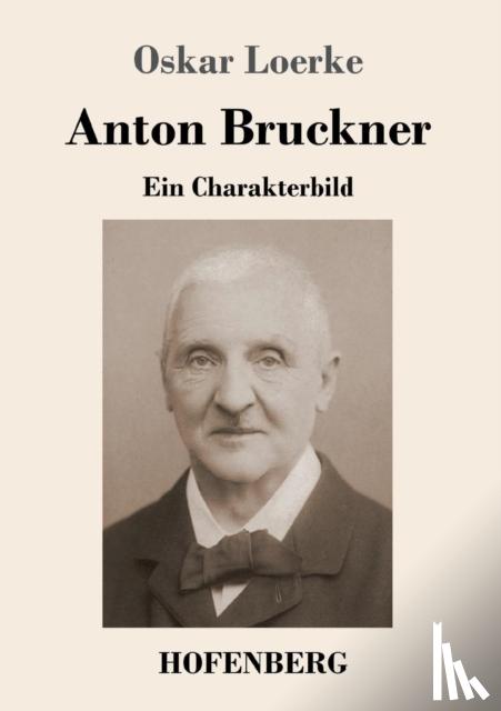 Loerke, Oskar - Anton Bruckner