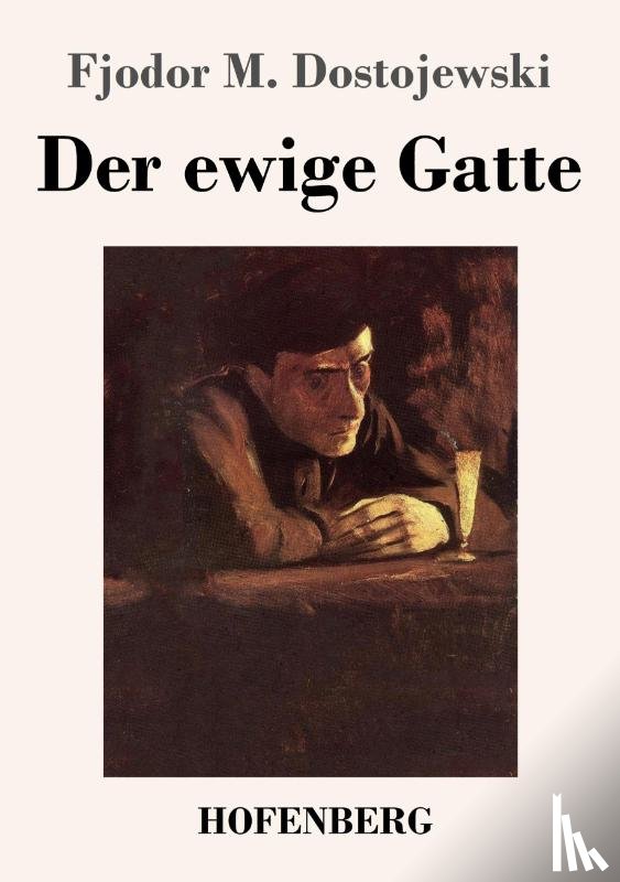 Dostojewski, Fjodor M - Der ewige Gatte