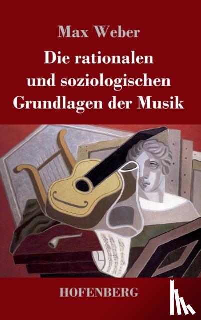 Weber, Max - Die rationalen und soziologischen Grundlagen der Musik