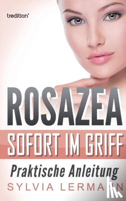 Lermann, Sylvia - Rosazea sofort im Griff