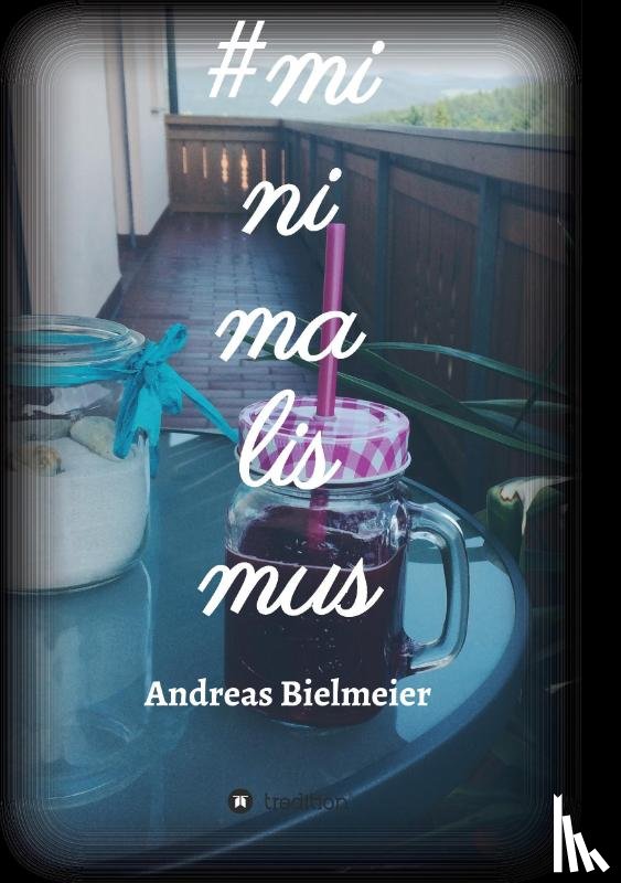 Bielmeier, Andreas - #minimalismus