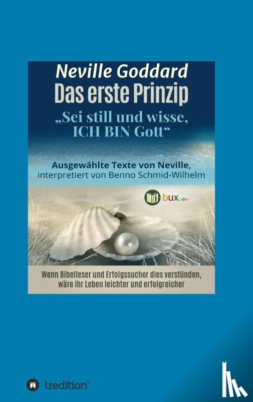 Goddard, Neville Lancelot, Schmid-Wilhelm, Benno, Regardie, Israel - Das erste Prinzip