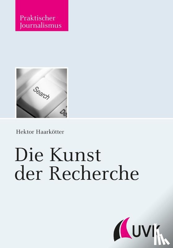 Haarkötter, Hektor - Die Kunst der Recherche