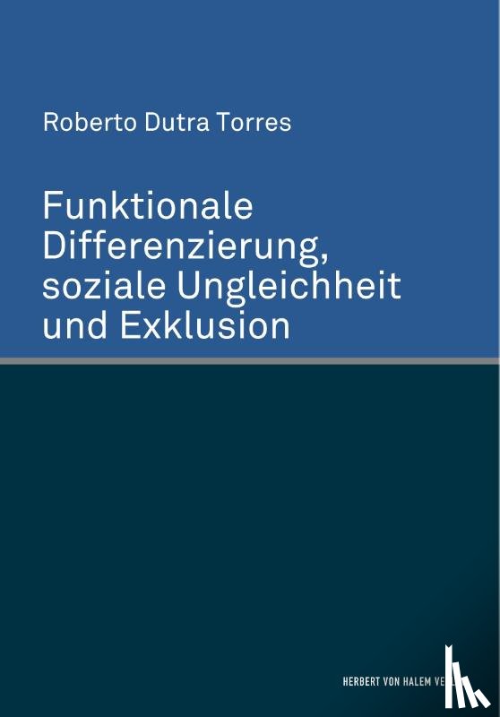 Dutra Torres, Roberto - Funktionale Differenzierung, soziale Ungleichheit und Exklusion