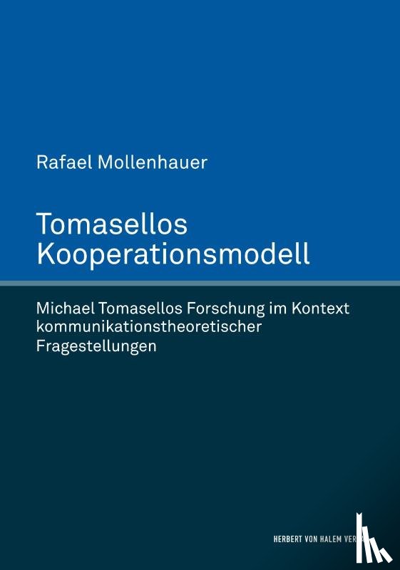 Mollenhauer, Rafael - Tomasellos Kooperationsmodell. Michael Tomasellos Forschung im Kontext kommunikationstheoretischer Fragestellungen