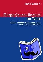 Bosshart, Stefan - Bürgerjournalismus im Web. Kollaborative Nachrichtenproduktion am Beispiel von »Wikinews«