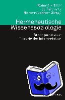  - Hermeneutische Wissenssoziologie. Standpunkte zur Theorie der Interpretation